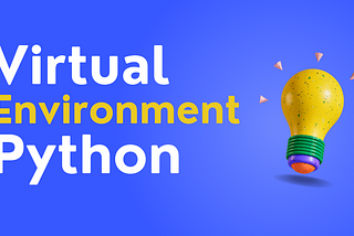 Set Up Virtual Environment in Python