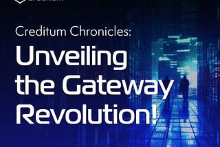 Creditum Chronicles: Unveiling the Gateway Revolution!