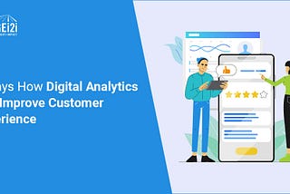 4 Ways How Digital Analytics Can Improve Customer Experience