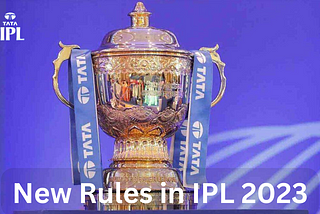 How Much ‘Impact’ the New Rules Will Have in IPL 2023?