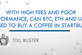 With high fees and poor performance, can BTC, ETH or USDC be used to buy a coffee at Starbucks?