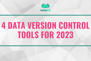 Boost Your Data Engineering Toolkit In 2023 With Data Version Control
