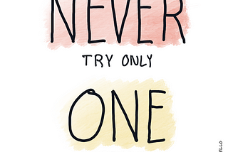 A hand written note saying “Never try only one option” with “never” and “one” highlighted.