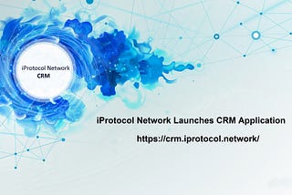 iProtocol Network Launches CRM application.