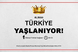 TÜRKİYE YAŞLANIYOR