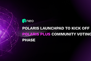 Neo Polaris Launchpad to Kick off Polaris Plus Community Voting Phase