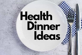 Healthy dinner ideas to lose weight -Quick and healthy (2021)