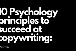 10 Psychology Principles to Succeed at Copywriting: