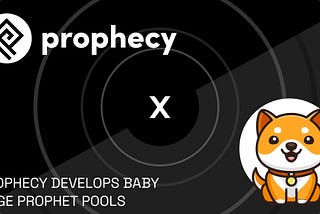 Prophecy x Baby Doge: $BABYDOGE Prophet Pools now LIVE