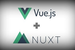 Getting Started with NuxtJS: A Vue Beginner — Part 2