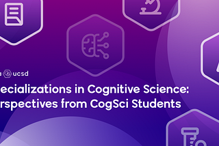 Specializations in Cognitive Science: Perspectives from CogSci Students
