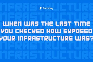 First Scan: When was the last time you checked how exposed your infrastructure was?