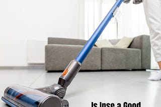 Is Inse a Good Vacuum Cleaner? | Vacuum Cleaner Evaluation