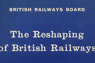 The Reframing of Beeching’s Legacy