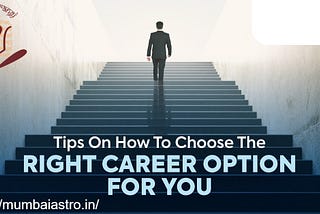 Choose the Best Suitable Career for You