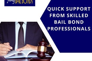 Quick Support from Skilled Bail Bond Professionals