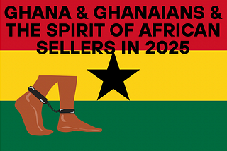 Ghanaians & Ghana Spirt of African Sellers Forever
