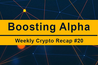 Boosting Alpha Crypto Weekly Recap 16 May 2022
