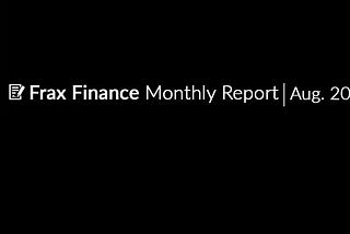Frax Finance Monthly Report #42 | August 2024.