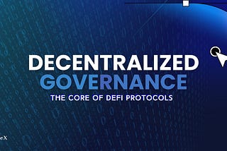 Decentralized Governance: The Core of DeFi Protocols