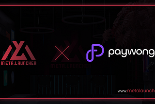 Fast, Easy, and Flexible: Paywong and Meta Launcher Partnership Announcement