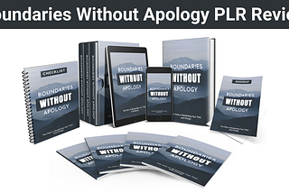 Boundaries Without Apology PLR Review 2024: Features, Benefits, Pros, and Cons — Everything You…