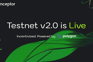 Finceptor Incentivized Testnet v2.0 is Live on Polygon