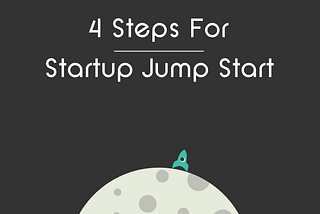 This 4 steps will give your startup a JUMP-START!