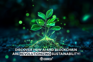 Green Tech and Sustainability: The Power of AI and Blockchain