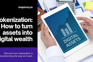 Tokenization: Turning Assets into Digital Wealth