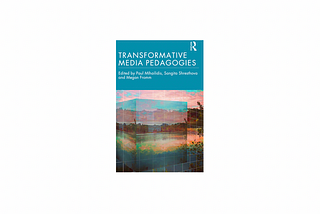 Transformative Media Pedagogies Book Launch