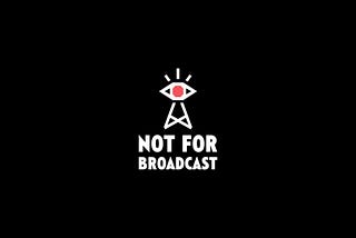 The logo for Not For Broadcast.