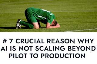7 Crucial Reason why AI is NOT scaling beyond POC to Production