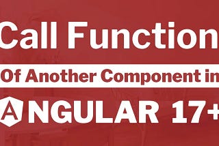 How to call a function from another component in Angular 17?
