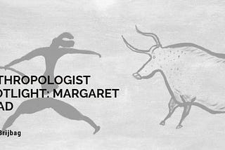 Who Was Margret Mead?