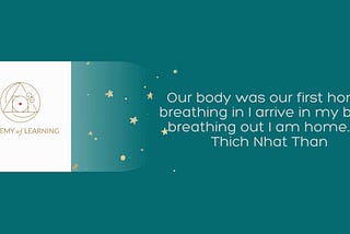 Our body was our first home…