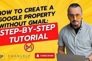 Featured image for a blog post titled Creating a Google Property Without Gmail: A Comprehensive Guide