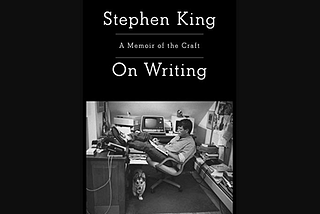 Why Most Writers Should Read Stephen King’s Memoir