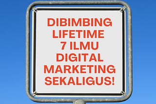 Kapan lagi kamu Join Kelas Online yang Dibimbing Lifetime Mempelajari 7 Ilmu Digital Marketing…