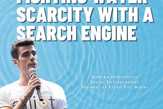 Fighting Water Scarcity With a New Search Engine ft. Entrepreneur Andrea Demichelis