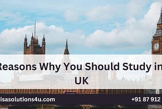 10 Reasons Why You Should Study in the UK