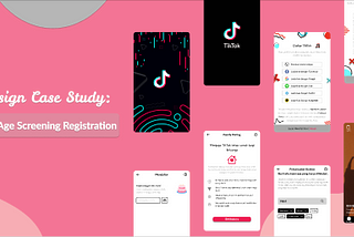 UI/UX Case Study: Redesign Flow Age Screening Registration TikTok Apps