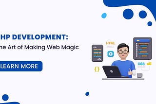 PHP Development: The Art of Making Web Magic