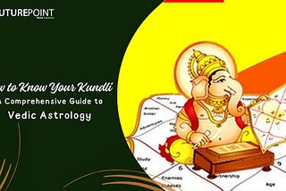How to Know Your Kundli: A Comprehensive Guide to Vedic Astrology