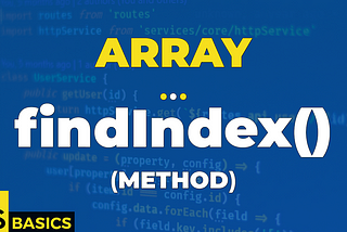 Basics of Javascript · Array · findIndex() (method)