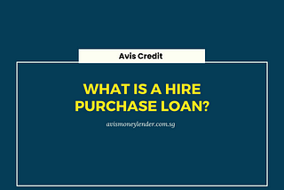 What is a Hire Purchase Loan?