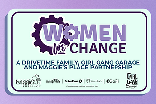 Women For Change: A DriveTime, Girl Gang Garage, and Maggie’s Place Partnership
