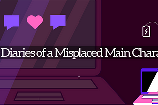 {Fiction} Diaries of a Misplaced Main Character (Chapter 1: Oh, Crap)