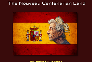 Spain: The Nouveau Centenarian Land