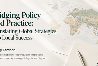Bridging Policy and Practice: Translating Global Strategies into Local Success — Mercy Tembon